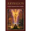 A Kybalion - A h&aacute;rom beavatott titkos tan&iacute;t&aacute;sa - A H&aacute;rom beavatott