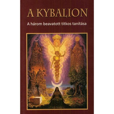 A Kybalion - A h&amp;aacute;rom beavatott titkos tan&amp;iacute;t&amp;aacute;sa - A H&amp;aacute;rom beavatott foto