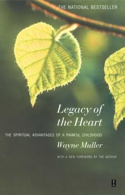 Legacy of the Heart: The Spiritual Advantage of a Painful Childhood foto
