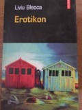 Erotikon - Liviu Bleoca, Polirom 2005, Roman, Proza Ego, Paperback, 186 pagini