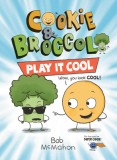 Cookie &amp; Broccoli: Play It Cool