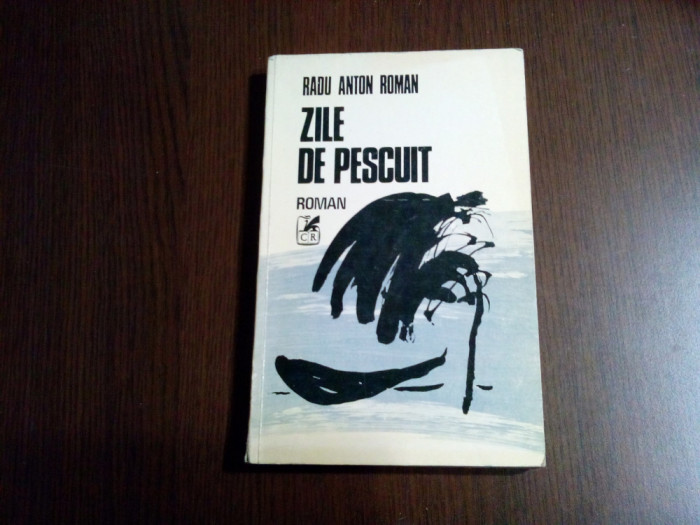 RADU ANTON ROMAN (dedicatie-autograf) - Zile de Pescuit - 1985, 237 p.