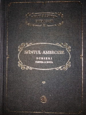 PARINTI SI SCRIITORI BISERICESTI -SF. AMBROZIE - SCRIERI II - PSB 53 {1994} foto