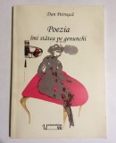 Dan Petrușcă - Poezia &icirc;mi stătea pe genunchi (prima editie - 2005)