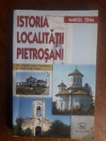 Istoria localitatii Pietrosani - Marcel Tena, autograf / R7P3F, Alta editura