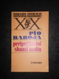 PIO BAROJA - PERIPETIILE LUI SHANTI ANDIA