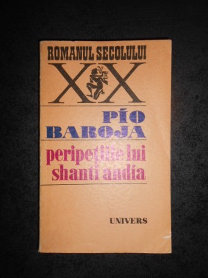 PIO BAROJA - PERIPETIILE LUI SHANTI ANDIA foto