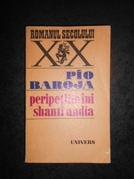 PIO BAROJA - PERIPETIILE LUI SHANTI ANDIA