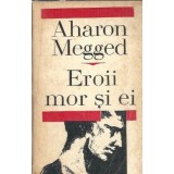 Eroii mor si ei - Aharon Megged