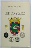 LIFE TO YEARS by HERMAN J. FLAX M.D. , 1995 , DEDICATIE *