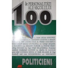 100 DE PERSONALITATI ALE SECOLULUI - POLITICIENI