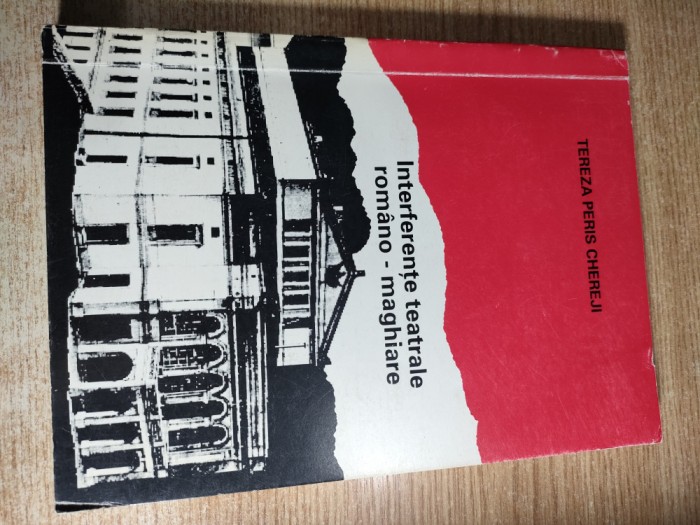 Interferente teatrale romano-maghiare - Tereza Peris Chereji (Biblioteca Judeteana Mures, 2000)