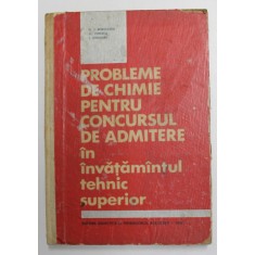 PROBLEME DE CHIMIE PENTRU CONCURSUL DE ADMITERE IN INVATAMANTUL TEHNIC SUPERIOR de V. T. MARCULETIU ...I. STRUGARU , 1966