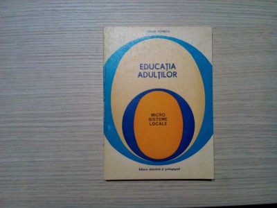 EDUCATIA ADULTILOR - Microsisteme Locale - T. Popescu (autograf) - 1974, 216 p. foto