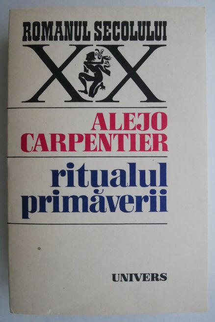 Ritualul primaverii &ndash; Alejo Carpentier