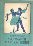 Roman Argonautii Marilor Iubiri Lucian Cursaru Editura Muzicala 1987 Carti Vechi