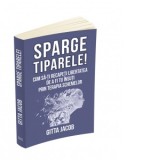 Sparge tiparele! Cum sa-ti recapeti libertatea de a fi tu insuti prin terapia schemelor - Gitta Jacob, Amalia Trepca