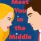 Meet You in the Middle