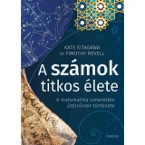 A sz&aacute;mok titkos &eacute;lete - A matematika ismeretlen &uacute;tt&ouml;rőinek t&ouml;rt&eacute;nete - Kate Kitagawa