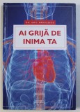 AI GRIJA DE INIMA TA de DR. EMIL RADULESCU , 2015