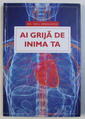 AI GRIJA DE INIMA TA de DR. EMIL RADULESCU , 2015 foto