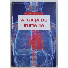 AI GRIJA DE INIMA TA de DR. EMIL RADULESCU , 2015