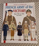 Officers and soldiers of the french army of the victory 1941 - 1945 A. Jouineau