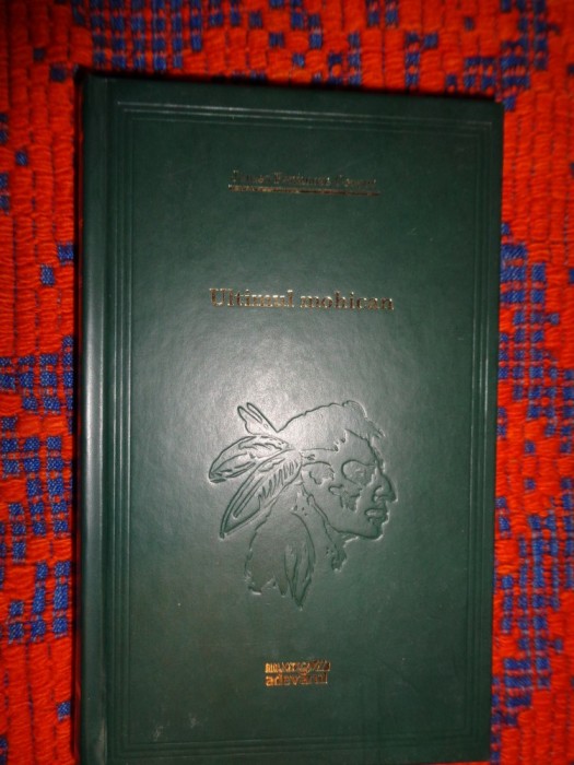 Ultimul mohocan - James Fenimore Cooper / colectia &quot; biblioteca adevarul &quot;