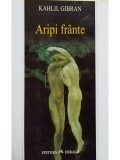 Kahlil Gibran - Aripi fr&acirc;nte (editia 2006)