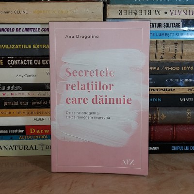 ANA DRAGALINA - SECRETELE RELATIILOR CARE DAINUIE , TIMISOARA , 2019 * foto