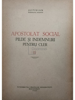Justinian - Apostolat social - Pilde si indemnuri pentru cler, vol. II (editia 1948) foto