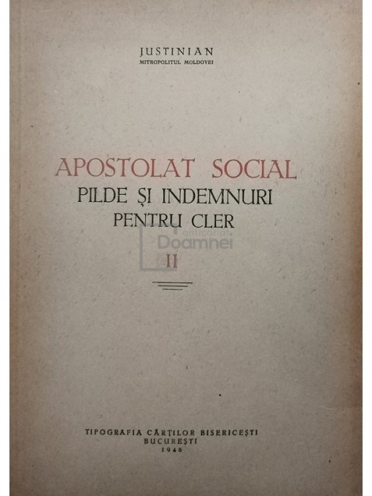 Justinian - Apostolat social - Pilde si indemnuri pentru cler, vol. II (editia 1948)