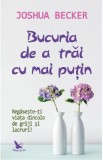 Bucuria de a trai cu mai putin - Joshua Becker