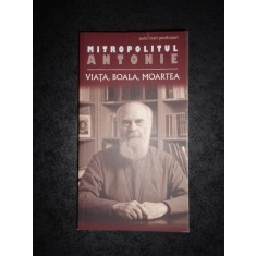 MITROPOLITUL ANTONIE DE SOROJ - VIATA, BOALA, MOARTEA