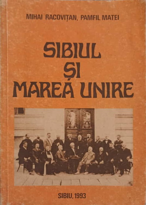 SIBIUL SI MAREA UNIRE 1 DECEMBRIE 1918-MIHAI RACOVITAN, PAMFIL MATEI-245930