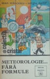 Meteorologie...fara formule - 1981 - Ioan Stancescu ($D66)