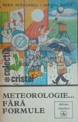 Meteorologie...fara formule - 1981 - Ioan Stancescu ($D66) foto