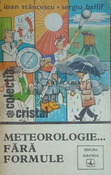 Meteorologie...fara formule - 1981 - Ioan Stancescu ($D66)