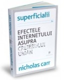 Superficialii - Efectele internetului asupra creierului uman - Dan Craciun, NICHOLAS CARR