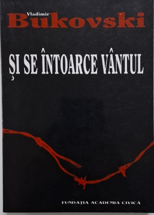 Si se intoarce vantul &ndash; Vladimir Bukovski