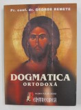 DOGMATICA ORTODOXA de Pr. conf . dr. GEORGE REMETE , MANUAL PENTRU SEMINARIILE TEOLOGICE , 2000