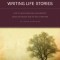 Writing Life Stories: How to Make Memories Into Memoirs, Ideas Into Essays, and Life Into Literature