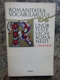 ROMANITATEA VOCABULARULUI UNOR TEXTE VECHI ROMANESTI-C. DIMITRIU