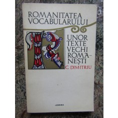 ROMANITATEA VOCABULARULUI UNOR TEXTE VECHI ROMANESTI-C. DIMITRIU
