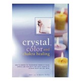 Cumpara ieftin Crystal, Color and Chakra Healing, Sue Lilly, Simon Lilly