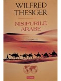 Wilfred Thesiger - Nisipurile arabe (Editia: 2015)