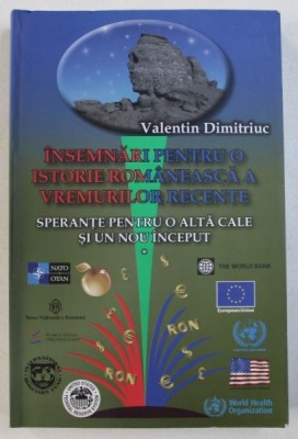 INSEMNARI PENTRU O ISTORIE ROMANEASCA A VREMURILOR RECENTE - SPERANTE PENTRU O ALTA CALE SI UN NOU INCEPUT de VALENTIN DIMITRIUC foto