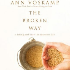 The Broken Way Study Guide: A Daring Path Into the Abundant Life