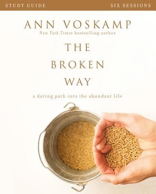 The Broken Way Study Guide: A Daring Path Into the Abundant Life foto