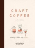 Craft Coffee: A Manual: Brewing a Better Cup at Home, 2017